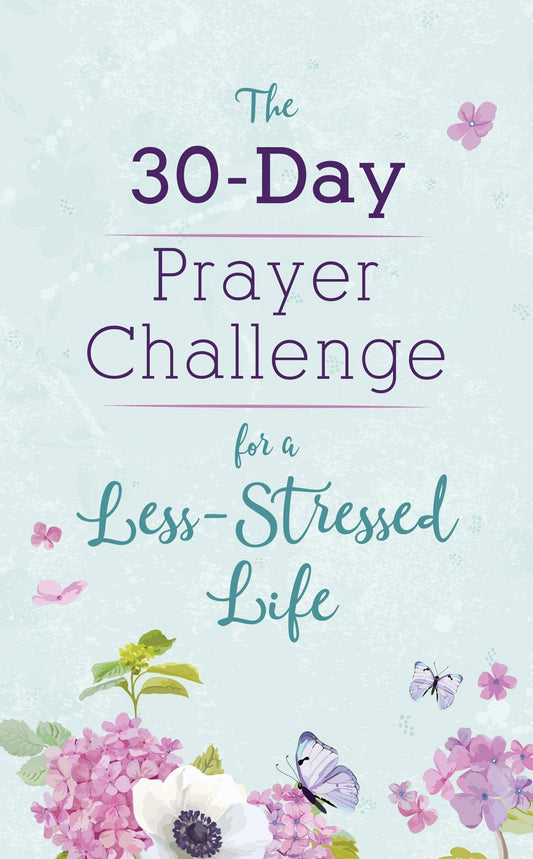 Barbour Publishing, Inc. - 30-Day Prayer Challenge for A Less-Stressed Life