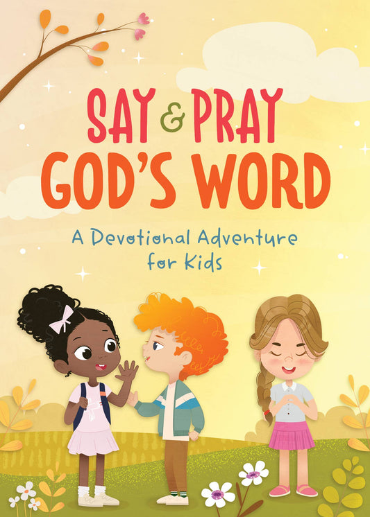Barbour Publishing, Inc. - Say and Pray God's Word: A Devotional Adventure for Kids