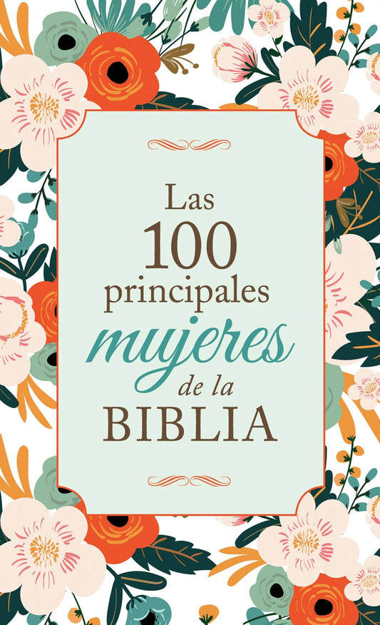 Barbour Publishing, Inc. - Las 100 Principales Mujeres de la Biblia