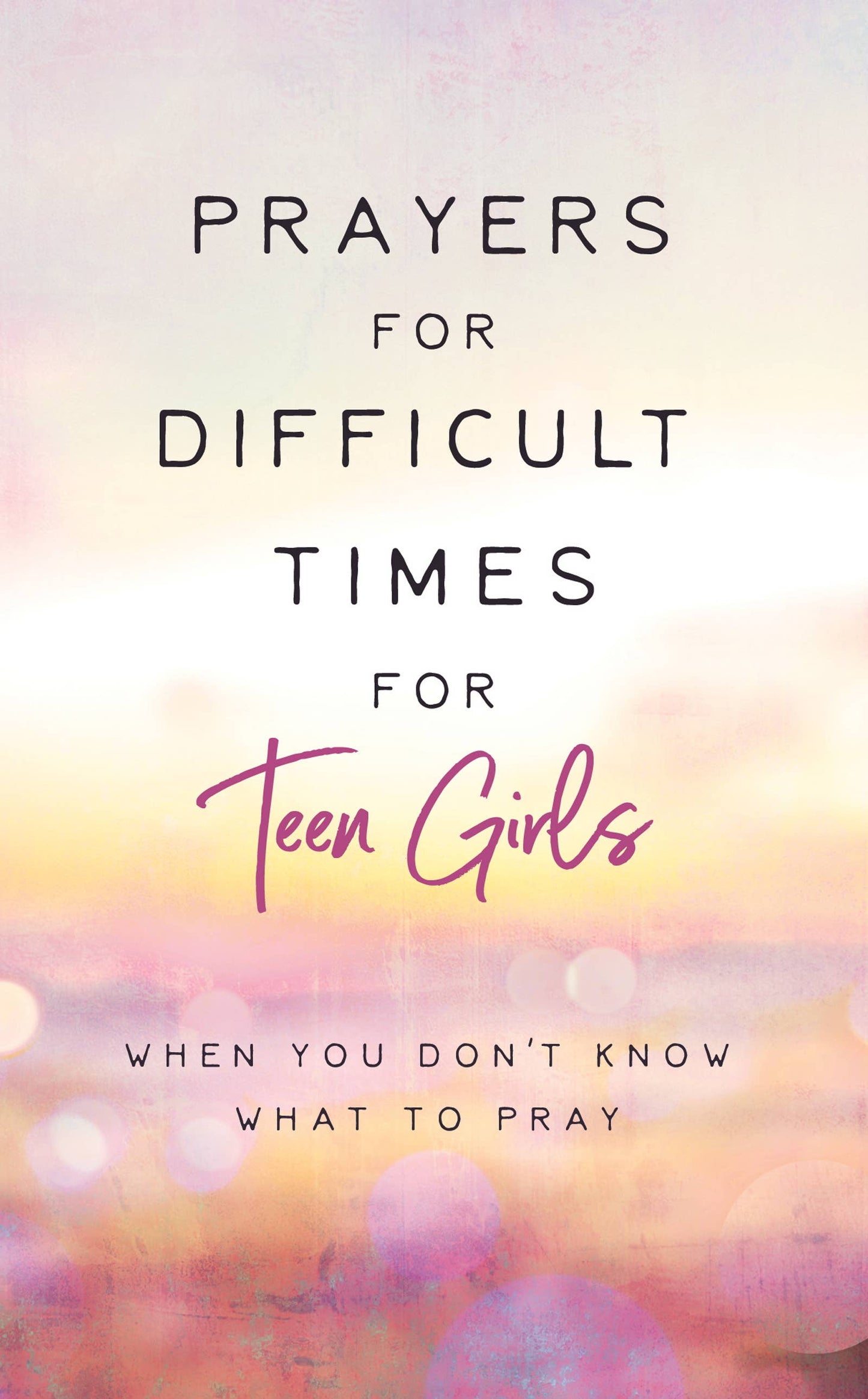 Barbour Publishing, Inc. - Prayers for Difficult Times for Teen Girls